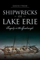 Shipwrecks of Lake Erie: Tragedy in the Quadrangle 162619551X Book Cover