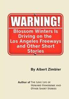Blossom Winters Is Driving on the Los Angeles Freeways and Other Short Stories 1470173301 Book Cover