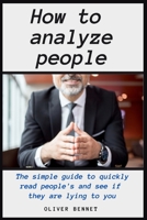 How to Analyze People: The simple guide to quickly read people's and see if they are lying to you 1914215281 Book Cover