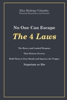 No One Can Escape the 4 Laws: The Heavy and Loaded Weapons That Destroy Poverty. Hold Them in Your Hands and Squeeze the Trigger. Negotiate or Die 1980746761 Book Cover