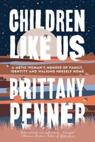 Children Like Us: A Métis Woman’s Memoir of Family, Identity and Walking Herself Home B0FJ2LG1HN Book Cover