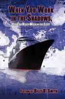 When You Work in the Shadows, You Can Never Walk in the Light 1438938640 Book Cover