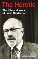 The Heretic: The Life and Work of Isaac Deutscher 1788733967 Book Cover
