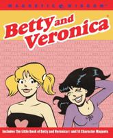 Betty and Veronica: A Girl's Guide to the 'Comic' World of Dating (Magnetic Wisdom) 1933662441 Book Cover