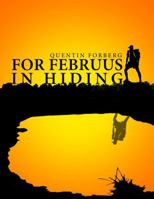 For Februus in Hiding : A Collection of Poetry and Short Stories 173271682X Book Cover