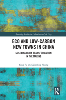 Eco and Low-Carbon New Towns in China: Sustainability Transformation in the Making 0367681978 Book Cover
