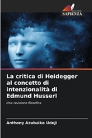La critica di Heidegger al concetto di intenzionalità di Edmund Husserl 620574984X Book Cover