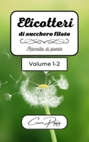 Elicotteri di zucchero filato volume 1-2: raccolta di poesie B0BSRJ3VBZ Book Cover