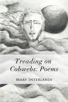 Treading on Cobwebs: Poems 1494395142 Book Cover