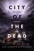 City of the Dead: The Fascinating Supernatural History of Edinburgh 0992856132 Book Cover