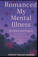 Romanced My Mental Illness B0FHP7D38X Book Cover