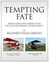 Tempting Fate: Hobey Baker and Robert Stiles Face The Red Baron's Flying Circus 1499649592 Book Cover