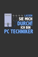 Lassen Sie mich durch ich bin PC Techniker: A5 Notizbuch Notebook Notizheft Punktraster PC Techniker IT Nerd Dotgrid - Geschenkidee f�r Computer Techniker, 120 Seiten ca. Din A5 (6x9) 1678433179 Book Cover