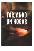 Forjando un Hogar: El amor es una decisión B0B92L862S Book Cover