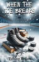 When the Ice Breaks (Silver Ridge University Thunderhawks) B0DHQT7NVM Book Cover