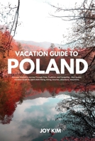 Vacation Guide to Poland 2024-2025: Discover Poland: A Journey through Time, Tradition, and Tranquility - Your pocket Vacation Guide for 2024-2025 Hik B0CQCH15Z8 Book Cover