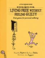Exercises for Living: Living Free Without Guilt 1743002661 Book Cover