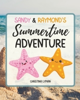 Sandy & Raymond's Summertime Adventure B0D58421C2 Book Cover
