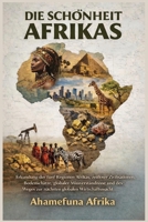 DIE SCHÖNHEIT AFRIKAS: Erkundung der fünf Regionen Afrikas, zeitloser Zivilisationen, Bodenschätze, globaler Missverständnisse und des Weges zur nächsten globalen Wirtschaftsmacht (German Edition) B0GCQMBKG5 Book Cover