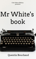 Mr White's book B0CNLH84TY Book Cover