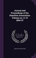 Journal and Proceedings of the Hamilton Association Volume No. 11-13 1894-97 1172062293 Book Cover