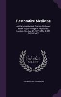 Restorative Medicine: An Harveian Annual Oration, Delivered at the Royal College of Physicians, London, on June 21, 1871 (the 210th Anniversary) 3337269745 Book Cover