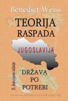 Teorija Raspada, Jugoslavija - Drzava Po Potrebi 1466496479 Book Cover