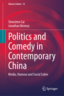 Politics and Comedy in Contemporary China: Media, Humour and Social Satire (Chinese Culture, 16) 9819597927 Book Cover