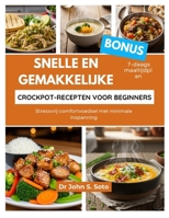 SNELLE EN GEMAKKELIJKE CROCKPOT-RECEPTEN VOOR BEGINNERS: Stressvrij comfortvoedsel met minimale inspanning / 7-daags maaltijdplan (Dutch Edition) B0FRZ25PHB Book Cover