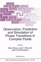 Observation, Prediction and Simulation of Phase Transitions in Complex Fluids (NATO Science Series C: Mathematical and Physical Sciences, Volume 460) 9401040346 Book Cover