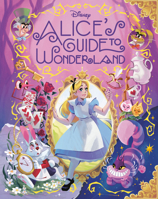 Alice's Guide to Wonderland (Disney Alice in Wonderland) 1368114555 Book Cover