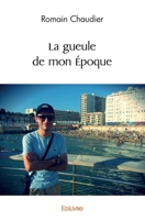 La gueule de mon époque (French Edition) 2414438665 Book Cover
