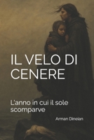 IL VELO DI CENERE: L'anno in cui il sole scomparve B0FZ341XJV Book Cover
