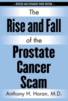 The Rise and Fall of the Prostate Cancer Scam 1457570785 Book Cover