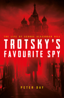 Trotsky's Favourite Spy: The Life of George Alexander Hill 1785900811 Book Cover