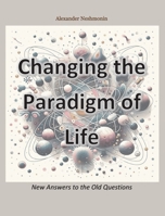 Changing the Paradigm of Life: New Answers to the Old Questions (Middle English Edition) 1068893222 Book Cover