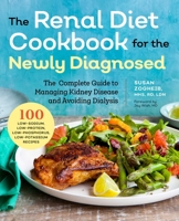 Renal Diet Cookbook for the Newly Diagnosed: The Complete Guide to Managing Kidney Disease and Avoiding Dialysis 1939754208 Book Cover