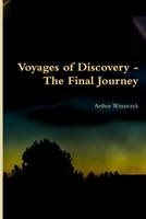 Voyages of Discovery - The Final Journey 1291736964 Book Cover