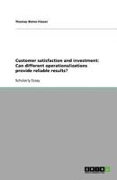 Customer Satisfaction and Investment: Can Different Operationalizations Provide Reliable Results? 3640890493 Book Cover