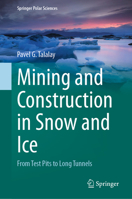 Mining and Construction in Snow and Ice: From Test Pits to Long Tunnels (Springer Polar Sciences) 3031765079 Book Cover