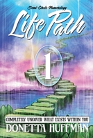 Life Path 1: COMPLETELY UNCOVER WHAT EXISTS WITHIN YOU B088GDGPWL Book Cover