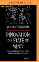 Innovation Is a State of Mind: Simple Strategies to Be More Innovative in What You Do 1536667021 Book Cover