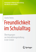 Freundlichkeit im Schulalltag: Überlegungen zur Interaktionsgestaltung in der Schule (Psychologie in Bildung und Erziehung: Vom Wissen zum Handeln) (German Edition) 3658305770 Book Cover