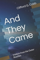 And They Came: Visitors from the Outer Reaches B0DSKM7RD8 Book Cover