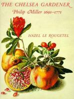 The Chelsea Gardener: Philip Miller, 1691-1771 0565011014 Book Cover
