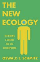 The New Ecology: Rethinking a Science for the Anthropocene 0691160562 Book Cover