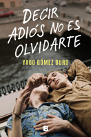 Decir adiós no es olvidarte 8466673261 Book Cover