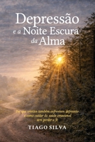 Depressão e a noite escura da alma: Por que cristãos também enfrentam depressão e como cuidar da saúde emocional sem perder a fé. (Portuguese Edition) B0GSK3DWR7 Book Cover
