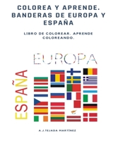 COLOREA Y APRENDE. Libro de colorear. Aprender coloreando.: Banderas de Europa B08CWM8PK6 Book Cover