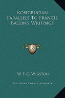 Rosicrucian Parallels To Francis Bacon's Writings 1425360084 Book Cover